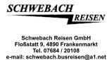 Schwebach Reisen GmbH Flostatt 9, 4890 Frankenmarkt TeI. 07684 / 20108 e-mail: schwebach.busreisen@a1.net